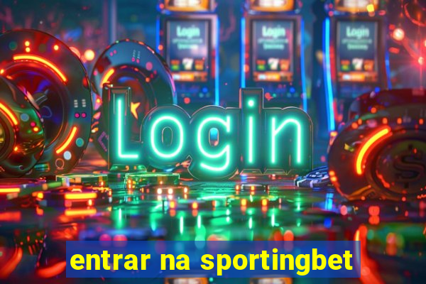 entrar na sportingbet